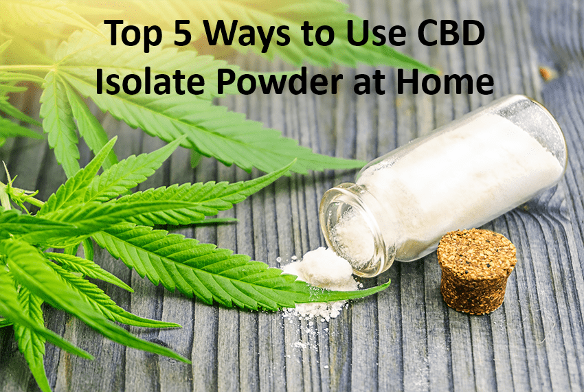Top 5 Ways to Use CBD Isolate Powder at Home (UK & EU Guide)